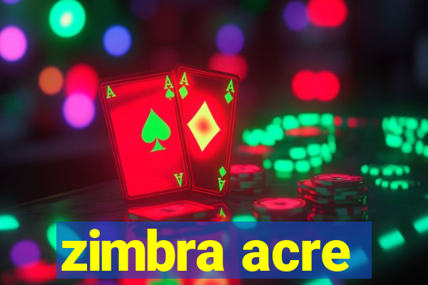 zimbra acre